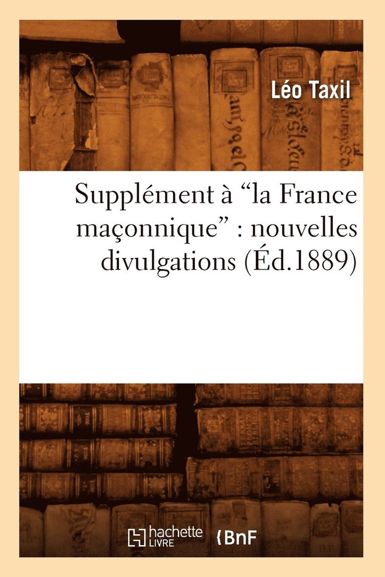 Supplment  La France Maonnique: Nouvelles Divulgations (Ed.1889) 1