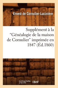 bokomslag Supplment  La Gnalogie de la Maison de Cornulier Imprime En 1847 (Ed.1860)