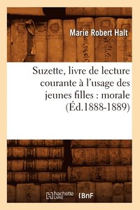bokomslag Suzette, Livre de Lecture Courante  l'Usage Des Jeunes Filles: Morale (d.1888-1889)