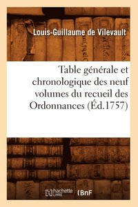 bokomslag Table Generale Et Chronologique Des Neuf Volumes Du Recueil Des Ordonnances (Ed.1757)