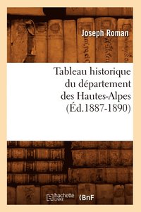 bokomslag Tableau Historique Du Dpartement Des Hautes-Alpes (d.1887-1890)
