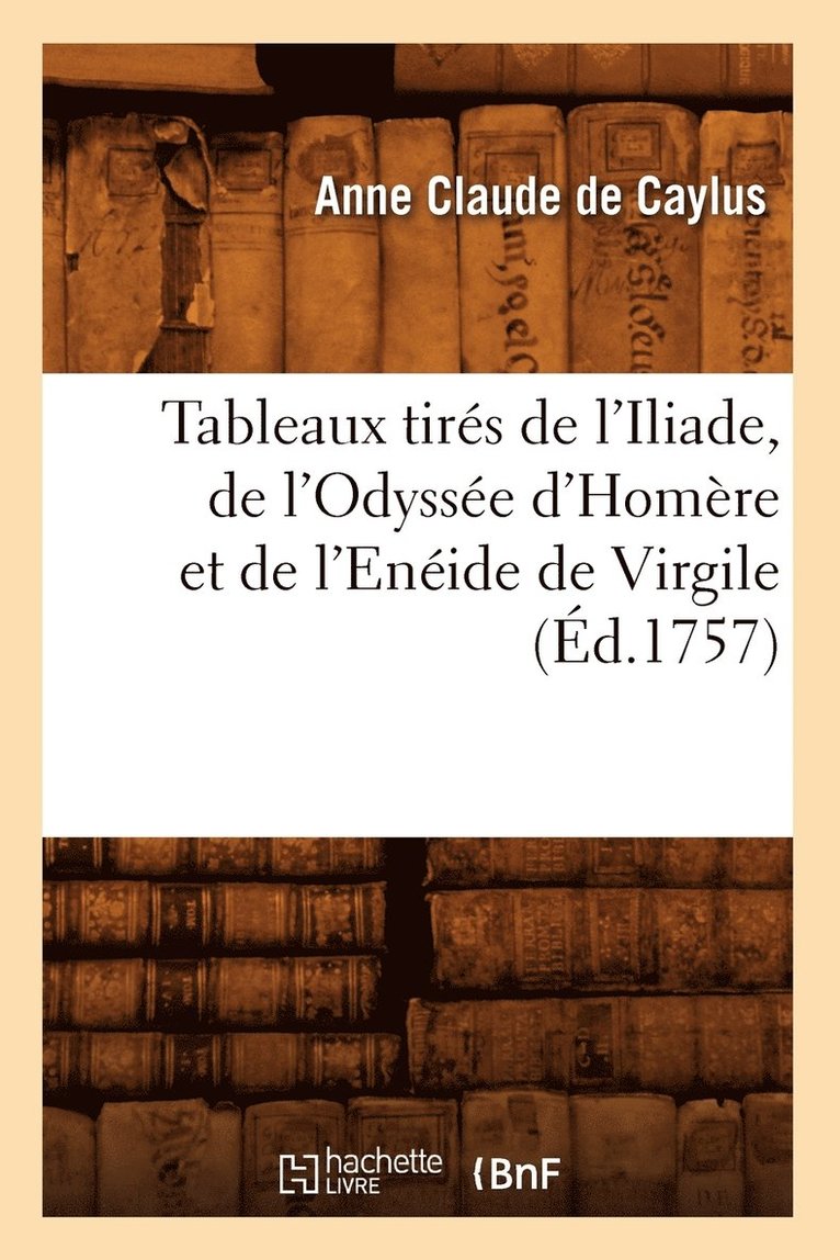 Tableaux Tires de l'Iliade, de l'Odyssee d'Homere Et de l'Eneide de Virgile (Ed.1757) 1