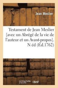 bokomslag Testament de Jean Meslier [Avec Un Abrg de la Vie de l'Auteur Et Un Avant-Propos]. N d (d.1762)
