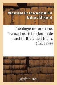 bokomslag Théologie Musulmane. Rauzat-Us-Safa (Jardin de Pureté). Bible de l'Islam (Ed.1894)