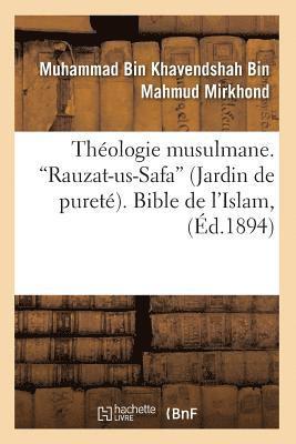 Theologie Musulmane. Rauzat-Us-Safa (Jardin de Purete). Bible de l'Islam (Ed.1894) 1