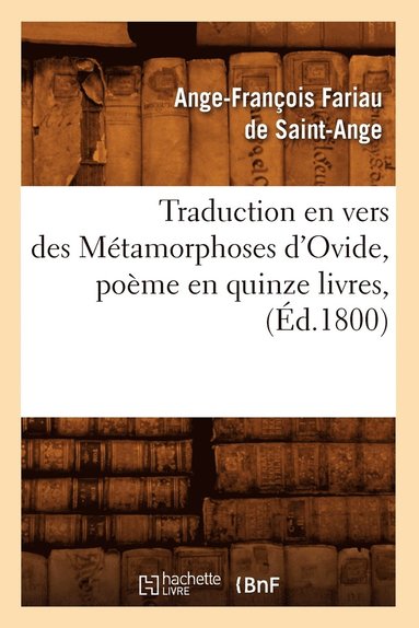 bokomslag Traduction En Vers Des Mtamorphoses d'Ovide, Pome En Quinze Livres, (d.1800)