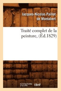 bokomslag Trait Complet de la Peinture, (d.1829)
