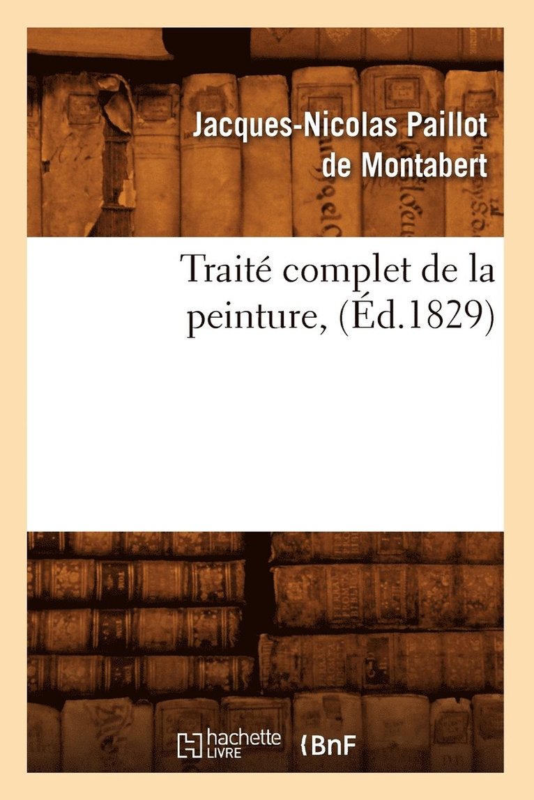 Trait Complet de la Peinture, (d.1829) 1