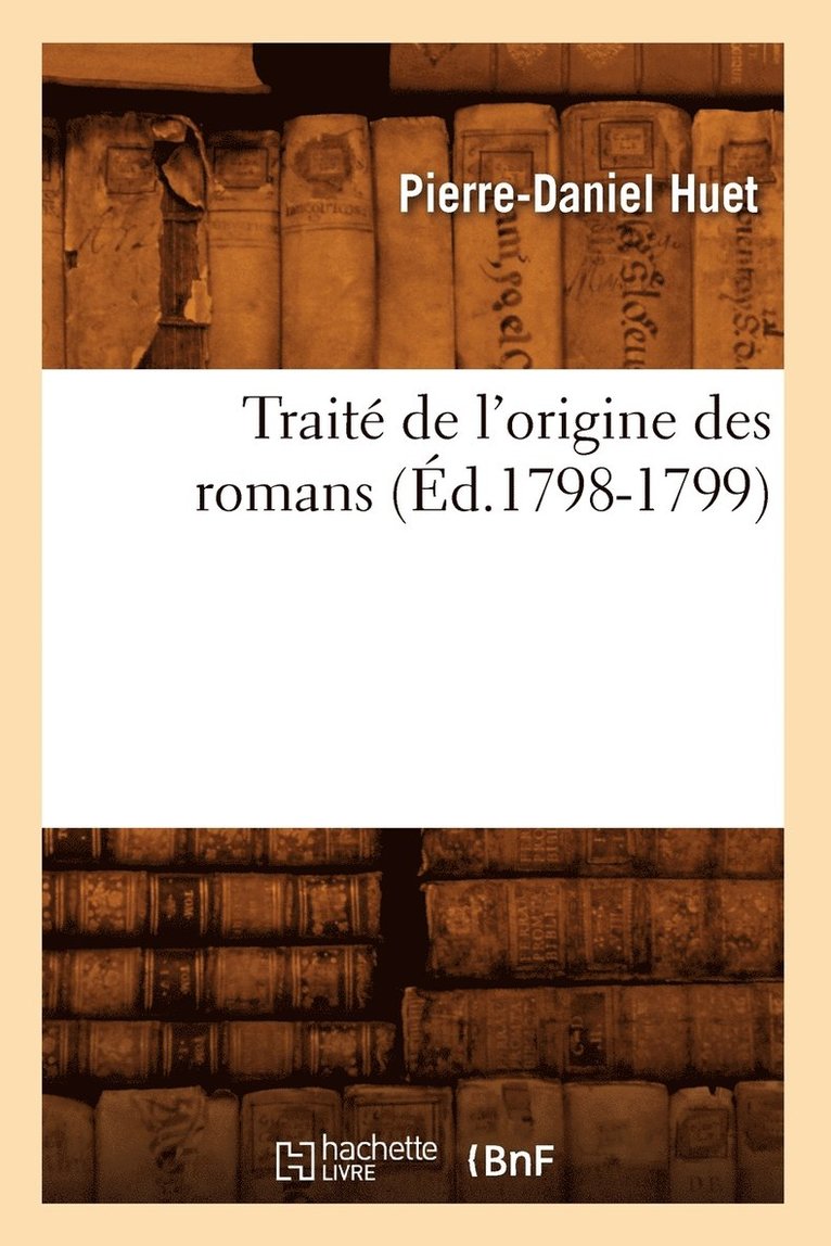 Trait de l'Origine Des Romans, (d.1798-1799) 1