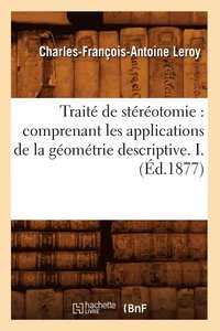 bokomslag Trait de Strotomie: Comprenant Les Applications de la Gomtrie Descriptive. I. (d.1877)