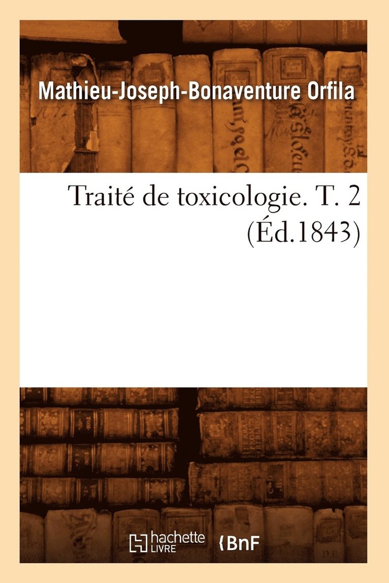 Traité de Toxicologie. T. 2 (Éd.1843)