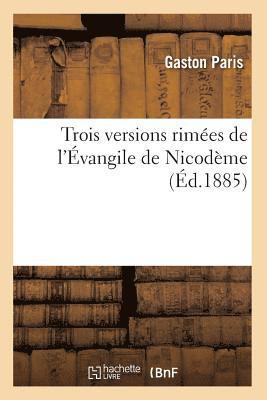 bokomslag Trois Versions Rimées de l'Évangile de Nicodème (Éd.1885)