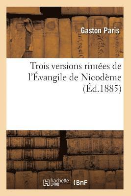 Trois Versions Rimees de l'Evangile de Nicodeme (Ed.1885) 1