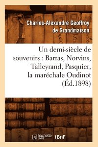 bokomslag Un Demi-Sicle de Souvenirs: Barras, Norvins, Talleyrand, Pasquier, La Marchale Oudinot (d.1898)