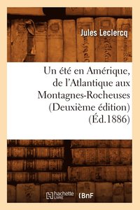 bokomslag Un t En Amrique, de l'Atlantique Aux Montagnes-Rocheuses (Deuxime dition) (d.1886)