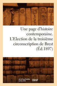 bokomslag Une Page d'Histoire Contemporaine. l'Election de la Troisième Circonscription de Brest (Éd.1897)