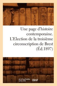 bokomslag Une Page d'Histoire Contemporaine. l'Election de la Troisieme Circonscription de Brest (Ed.1897)