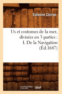 bokomslag Us Et Costumes de la Mer, Divises En 3 Parties: I. de la Navigation (d.1647)
