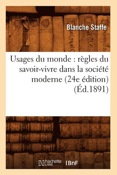 bokomslag Usages Du Monde: Rgles Du Savoir-Vivre Dans La Socit Moderne (24e dition) (d.1891)