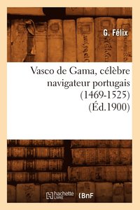 bokomslag Vasco de Gama, Clbre Navigateur Portugais (1469-1525) (d.1900)