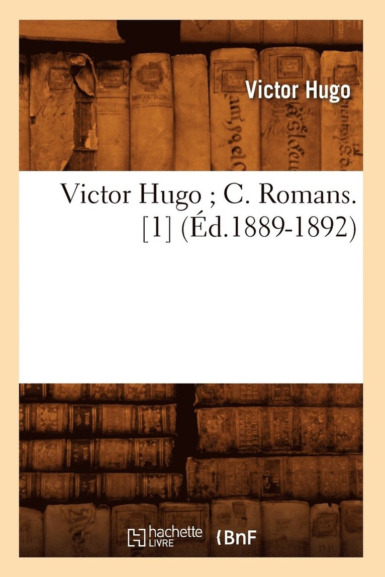 Victor Hugo, HUGO V - Victor Hugo C. Romans. [1] (Éd.1889-1892), Häftad