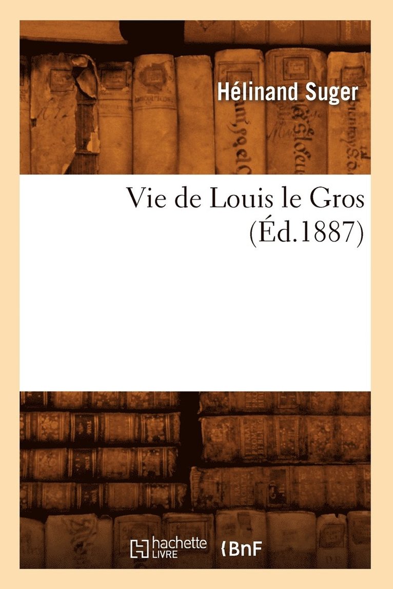 Vie de Louis Le Gros (d.1887) 1