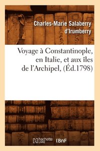 bokomslag Voyage  Constantinople, En Italie, Et Aux les de l'Archipel, (d.1798)