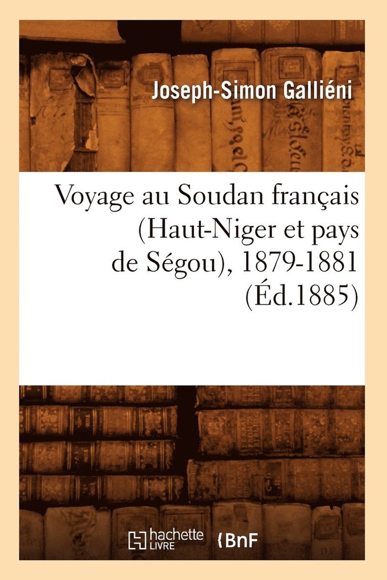 Voyage Au Soudan Franais (Haut-Niger Et Pays de Sgou), 1879-1881 (d.1885) 1