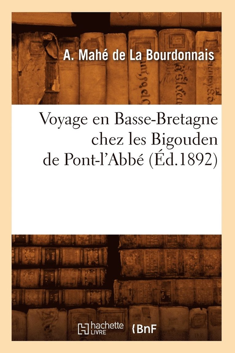 Voyage En Basse-Bretagne Chez Les Bigouden de Pont-l'Abbé (Éd.1892)