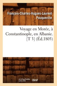 bokomslag Voyage En More,  Constantinople, En Albanie. [T 3] (d.1805)