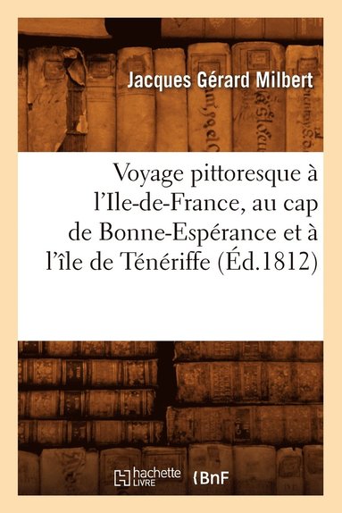 bokomslag Voyage Pittoresque À l'Ile-De-France, Au Cap de Bonne-Espérance Et À l'Île de Ténériffe (Éd.1812)