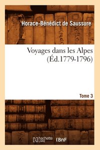 bokomslag Voyages Dans Les Alpes. Tome 3 (d.1779-1796)