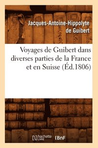bokomslag Voyages de Guibert Dans Diverses Parties de la France Et En Suisse (d.1806)