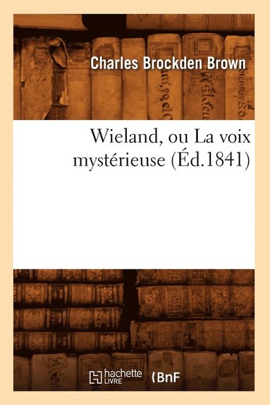 bokomslag Wieland, Ou La Voix Mystrieuse (d.1841)