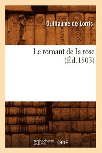 bokomslag Le Romant de la Rose (d.1503)