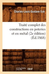 bokomslag Traité Complet Des Constructions En Poteries Et En Métal (2e Édition) (Éd.1868)