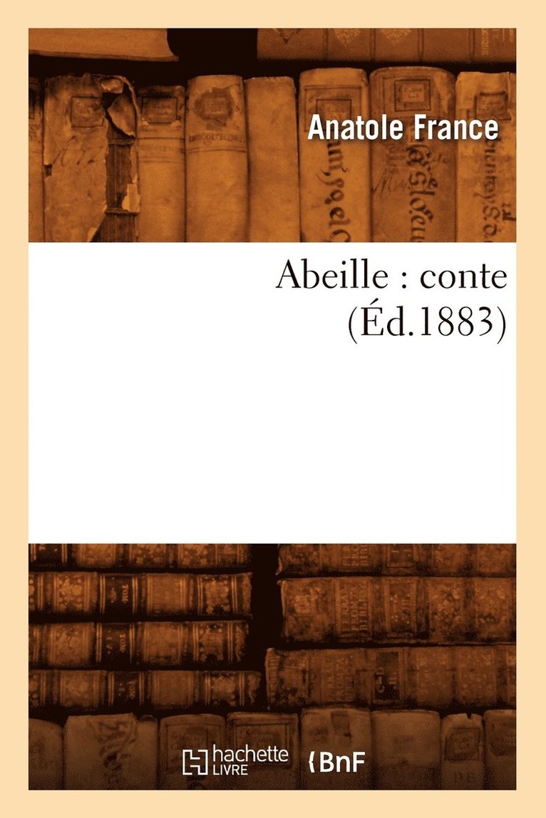 Anatole France, FRANCE A - Abeille: Conte (Éd.1883), Häftad