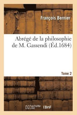 Abrg de la Philosophie de M. Gassendi. Tome 2 (d.1684) 1