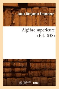 bokomslag Algbre Suprieure (d.1838)