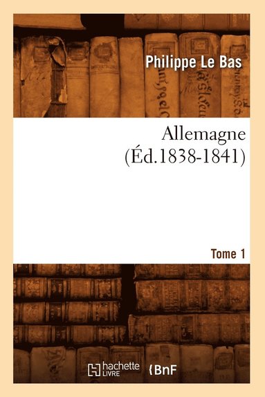 bokomslag Allemagne. Tome 1 (d.1838-1841)