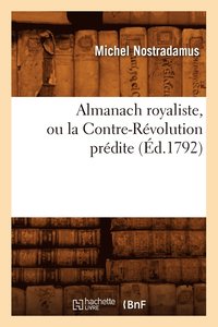 bokomslag Almanach Royaliste, Ou La Contre-Revolution Predite (Ed.1792)