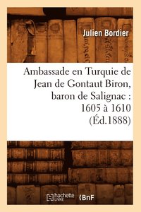 bokomslag Ambassade En Turquie de Jean de Gontaut Biron, Baron de Salignac: 1605 A 1610 (Ed.1888)
