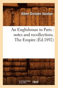 bokomslag Englishman in Paris: Notes and Recollections. the Empire (Éd.1892)