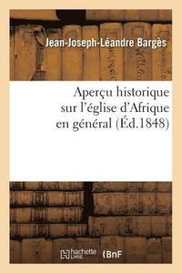 bokomslag Aperu Historique Sur l'glise d'Afrique En Gnral (d.1848)