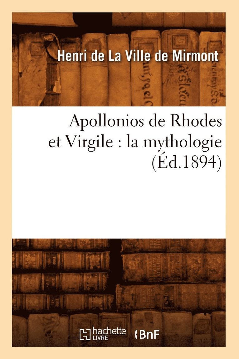 Apollonios de Rhodes Et Virgile: La Mythologie (d.1894) 1