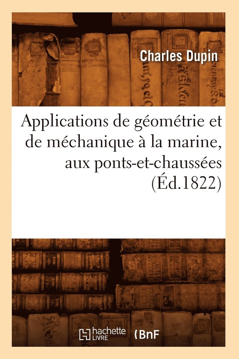 Applications de Gomtrie Et de Mchanique  La Marine, Aux Ponts-Et-Chausses (d.1822) 1