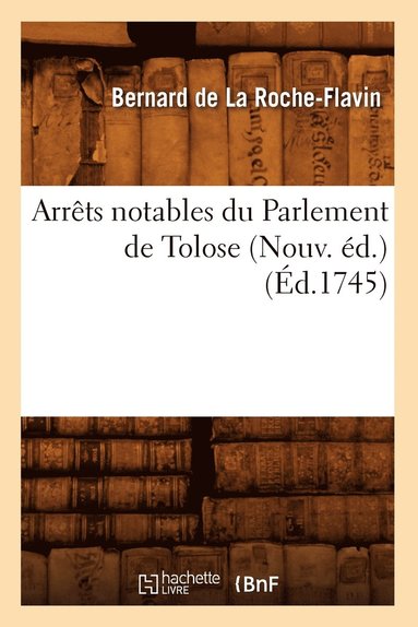 bokomslag Arrêts Notables Du Parlement de Tolose (Nouv. Éd.) (Éd.1745)
