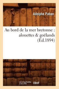 bokomslag Au Bord de la Mer Bretonne: Alouettes & Go?lands (?d.1894)