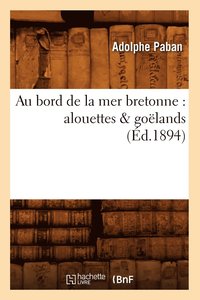 bokomslag Au Bord de la Mer Bretonne: Alouettes & Golands (d.1894)