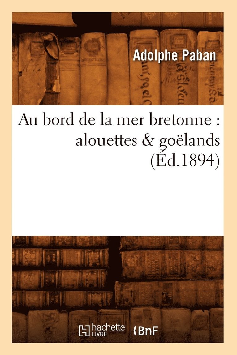 Au Bord de la Mer Bretonne: Alouettes & Golands (d.1894) 1